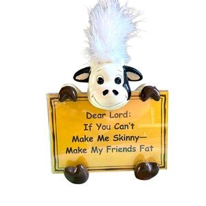 Cow Figurine “ dear Lord: if you can’t make me skinny – make my friends fat”